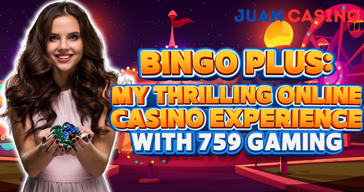 Bingo Plus Review: How 759 Gaming Powers a Safe and Fun Casino