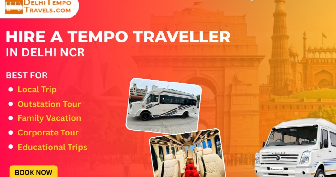 Why Choose a Tempo Traveller in Delhi NCR for Group Travel?