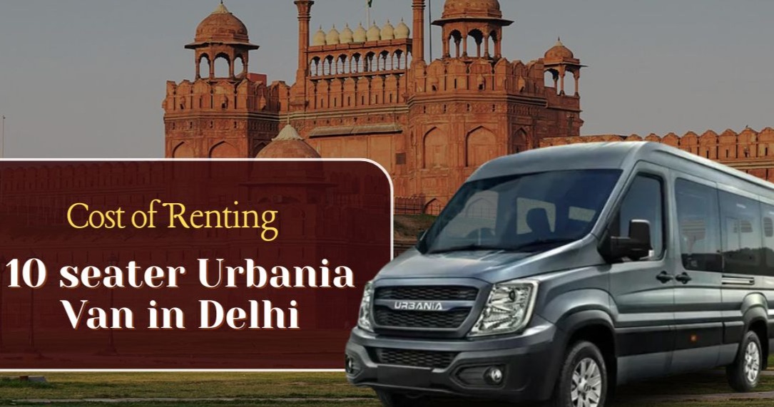 What is a cost of renting 10 seater Urbania Van in Delhi?