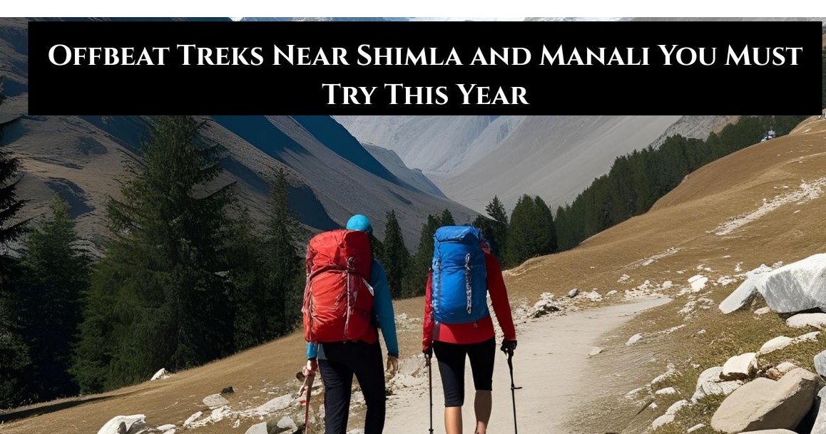 Best 5 Offbeat Treks  in Shimla and Manali 