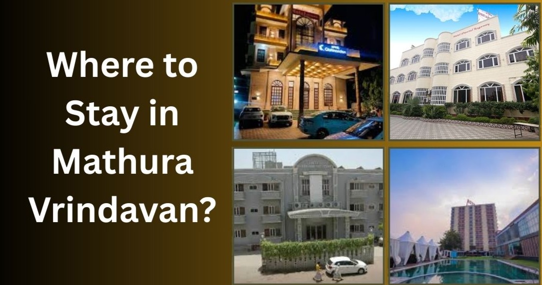 Where to Stay in Mathura Vrindavan?