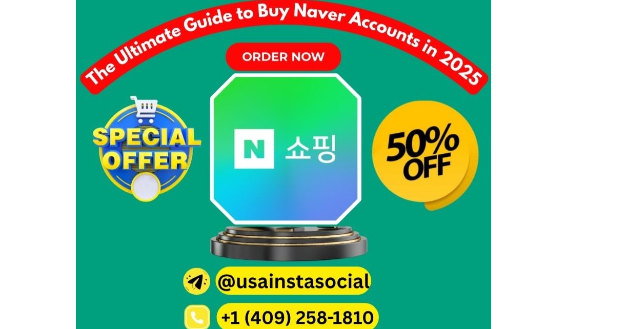 The Most Buy Verified Naver Accounts in 2025 | 100% Korean-Verified Profiles for Business & SEO