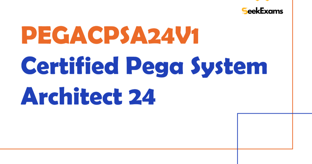 PEGACPSA24V1 Prep Guide: Your Path to Becoming a Certified Pega System Architect