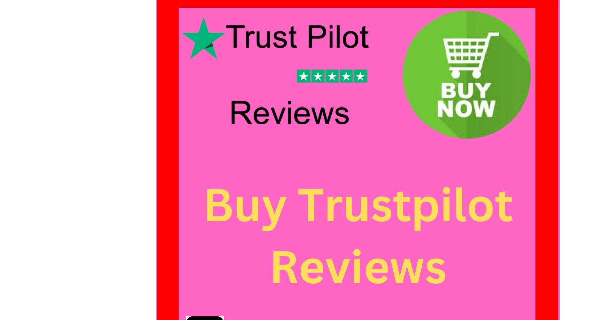 How to Buy Verified Trustpilot Reviews in 2025