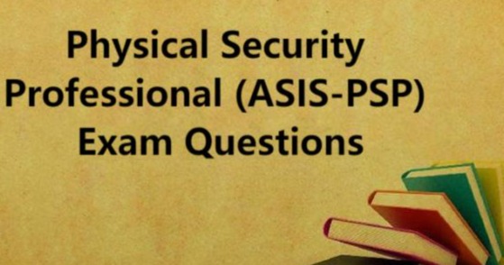 Physical Security Professional (ASIS-PSP) Exam Questions
