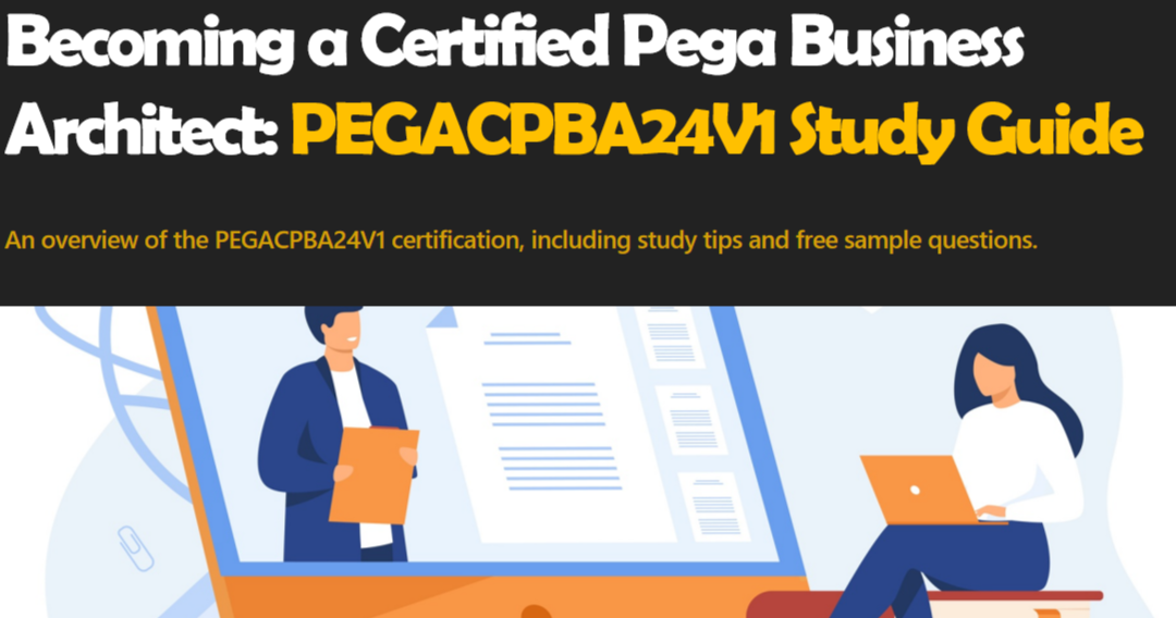PEGACPBA24V1 Certified Pega Business Architect 24 Dumps
