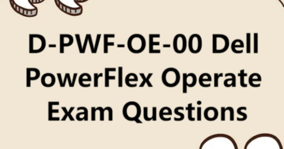 D-PWF-OE-00 Dell PowerFlex Operate Exam Questions