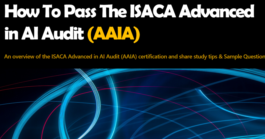 ISACA Advanced in AI Audit (AAIA) Exam Dumps