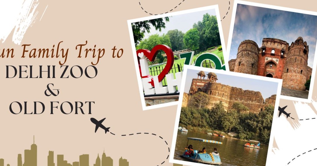 How to Plan a Fun Family Trip to Delhi Zoo and Old Fort