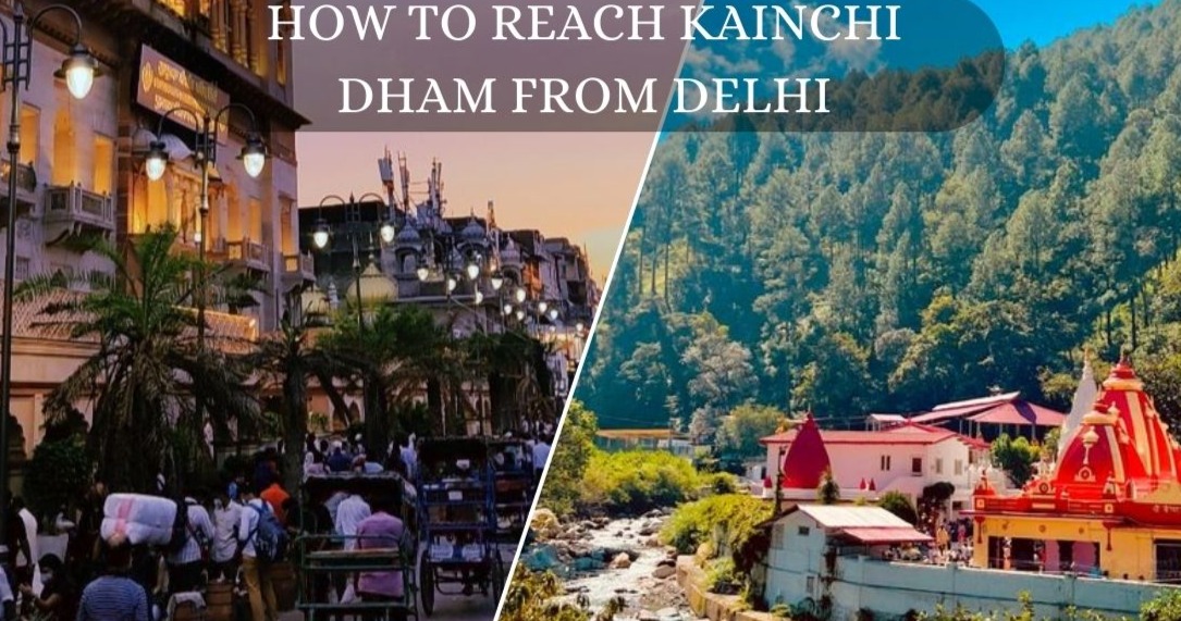 How to Reach Kainchi Dham from Delhi?