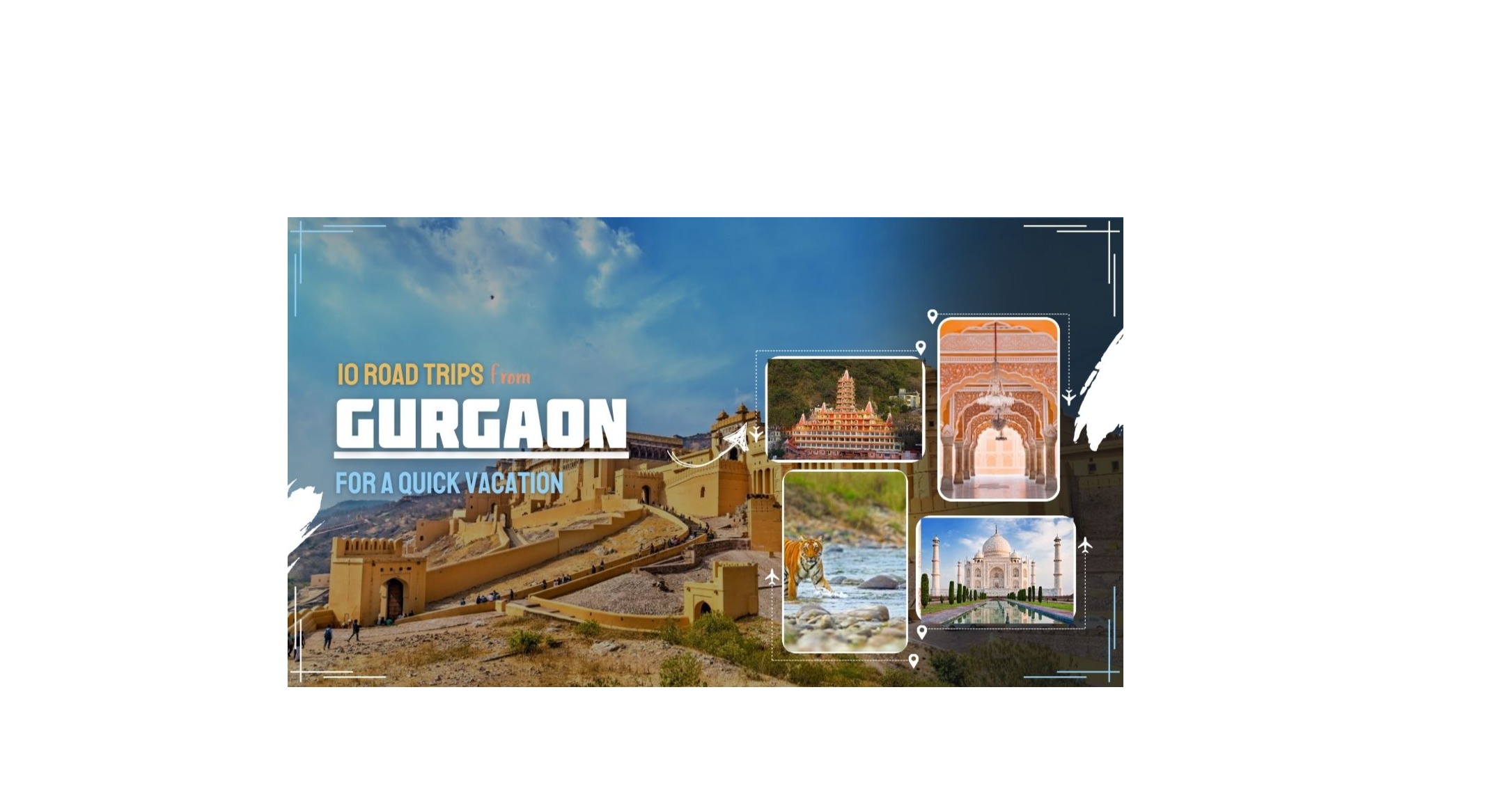 Top 10 Road Trips from Gurgaon for a Quick Vacation
