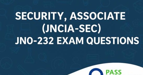Security, Associate (JNCIA-SEC) JN0-232 Exam Questions