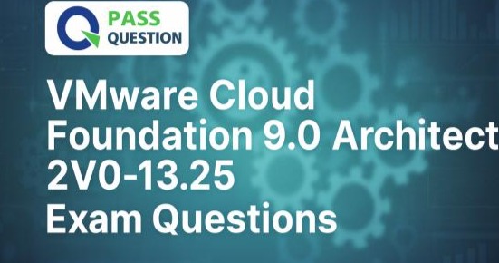 VMware Cloud Foundation 9.0 Architect 2V0-13.25 Exam Questions